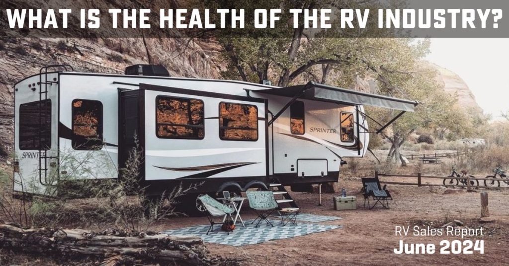 Sprinter RV set up in a canyon. Chairs are outside it.

Text says RV sales report June 2024