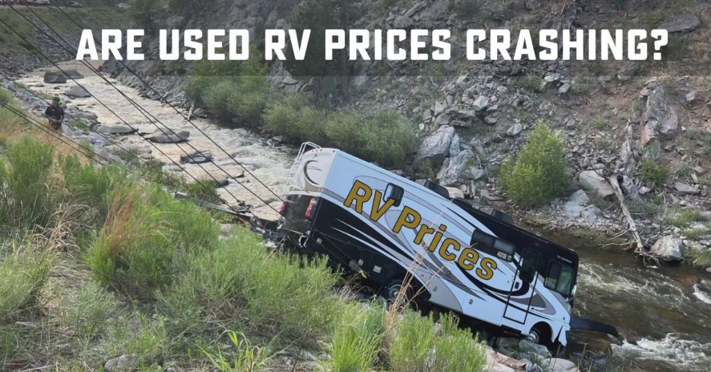 RV crashed in a Ravine with text- Are Used RV Prices Crashing