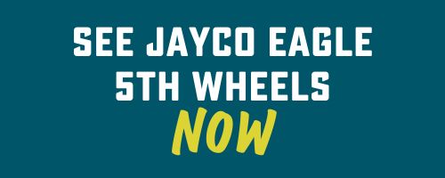See Jayco Eagle 5th Wheels