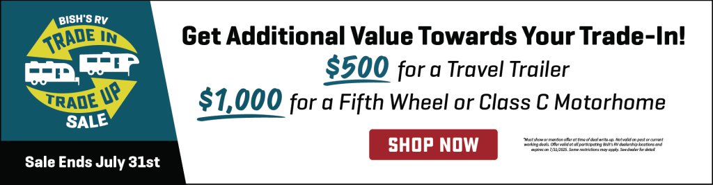 Trade in and Trade up- Sales Promo
Get $500 extra for a Travel Trailer
Get $1000 extra for a 5th Wheel
Offer ends July 31, 2025