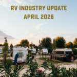 Campground scene with RVs parked among trees and greenery, overlaid with the text “RV Industry Update April 2026