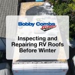 Inspecting and Repairing RV Roofs Before Winter