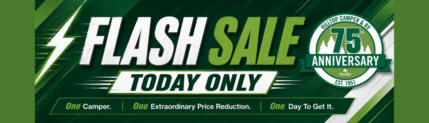 Hilltop Camper and RV Flash Sale, one camper, one extraordinary opportunity, limited time only
